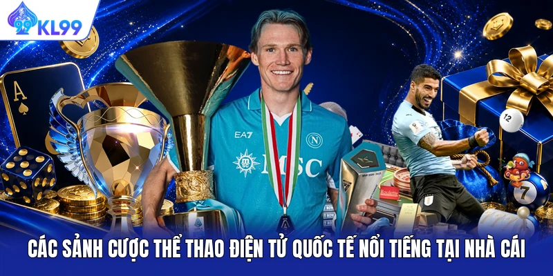 Các sảnh cược thể thao điện tử quốc tế nổi tiếng tại nhà cái
