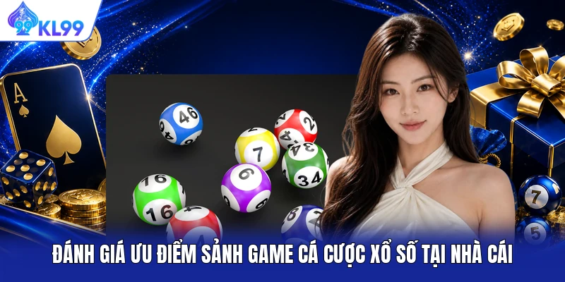 Đánh giá ưu điểm sảnh game cá cược xổ số tại nhà cái