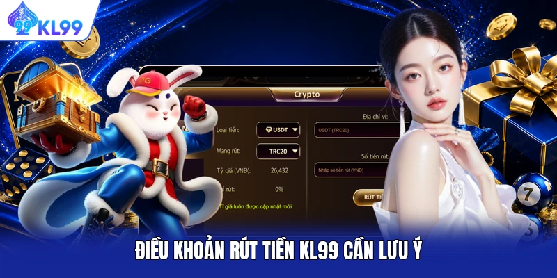 Điều khoản rút tiền KL99 cần lưu ý