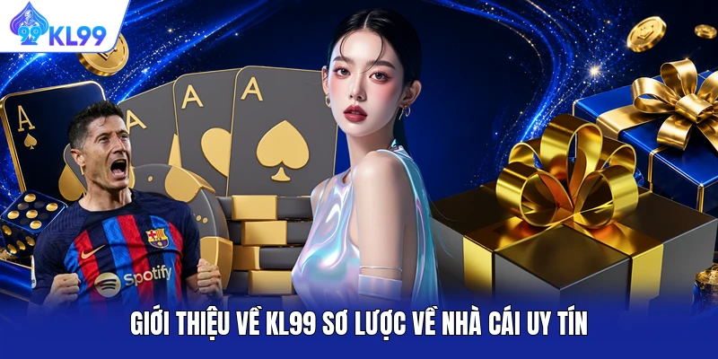 Giới thiệu về KL99 sơ lược về nhà cái uy tín