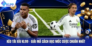 Kèo Tài Xỉu KL99 - Giải Mã Cách Đọc Mốc Cược Chuẩn Nhất