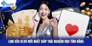 Link Vào KL99 Mới Nhất Giúp Trải Nghiệm Mọi Tính Năng