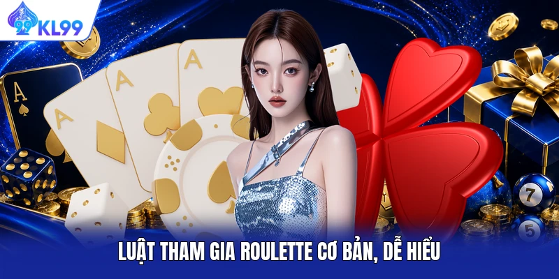 Luật tham gia roulette cơ bản, dễ hiểu
