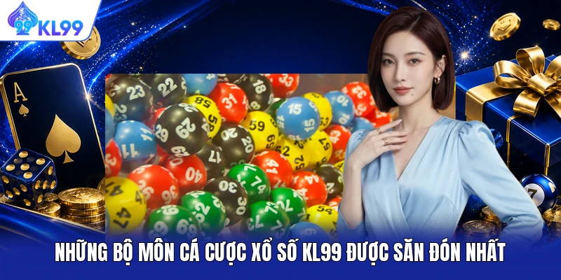 Những bộ môn cá cược xổ số KL99 được săn đón nhất