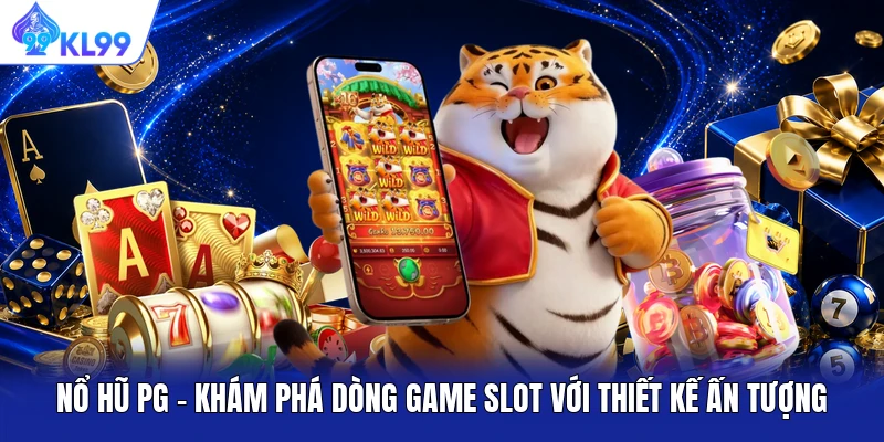 Nổ Hũ PG - Khám Phá Dòng Game Slot Với Thiết Kế Ấn Tượng