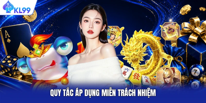 Quy tắc áp dụng miễn trách nhiệm